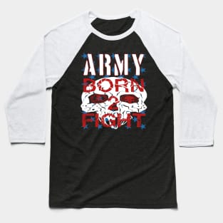 Army Born 2 Fight Baseball T-Shirt